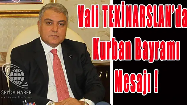 Ağrı Valisi Tekinarslan'ın Kurban Bayrami Mesajı