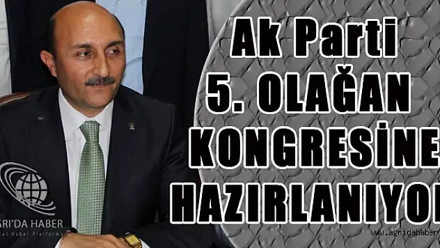 Ak Parti 5. Olağan Kongreye Hazırlık Yapıyor