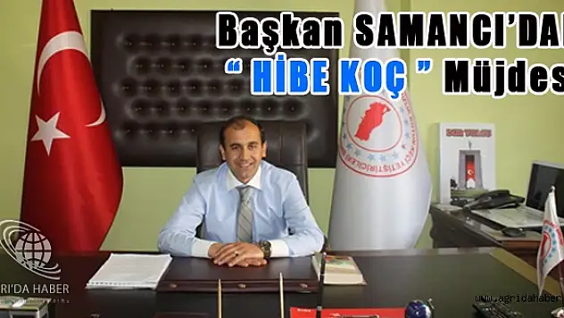 BAŞKAN SAMANCI'DAN 'HİBE KOÇ' PROJESİ