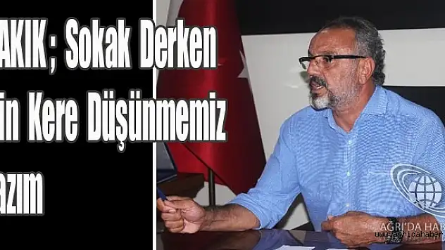 SAKIK Sokak Derken Bin Kere Düşünmemiz Lazım!