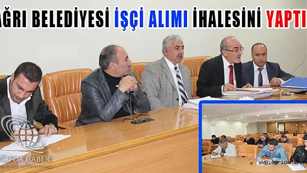 AĞRI BELEDİYESİ İŞÇİ ALIMI İHALESİNİ YAPTI