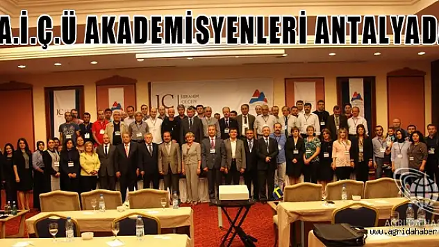 AĞRI İBRAHİM ÇEÇEN ÜNİVERSİTESİ AKADEMİSYENLERİ ANTALYA'DA