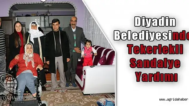 Diyadin  Belediyesinden Tekerlekli  Sandalye  Yardımı