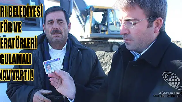 AĞRI BELEDİYESİNDEN ŞOFÖR VE OPERATÖRLERE UYGULAMALI SINAV