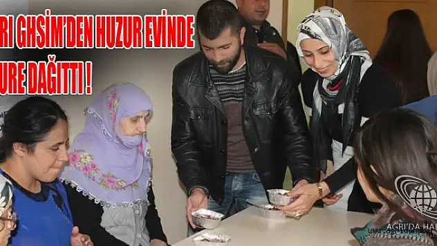 AĞRI GHSİMDEN HUZUR EVİNDE AŞURE İKRAMI