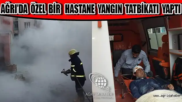 Ağrı'da Özel Bir Tıp Merkezinde Yangın Tatbikatı