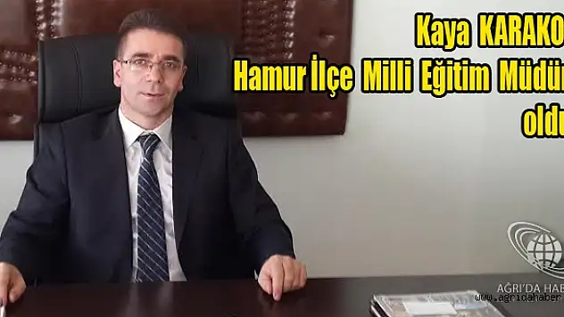 Kaya Karakoç Hamurun Yeni İlçe Milli Eğitim Müdürü Oldu