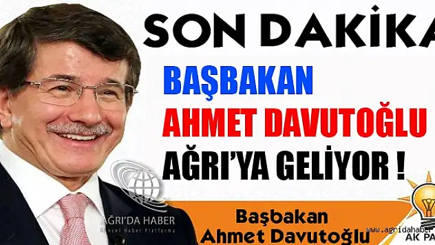 Başbakan Prof. Dr. Ahmet Davutoğlu Ağrıya Geliyor