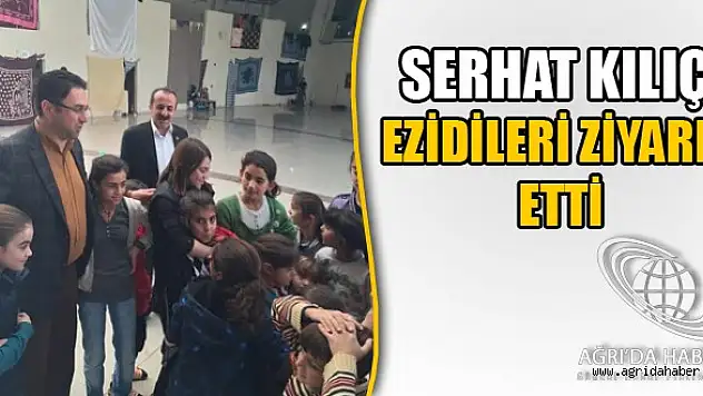 Serhat Kılıç Ezidileri Ziyaret Etti