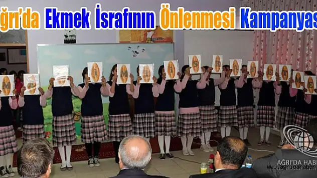 Ağrı'da Ekmek İsrafının Önlenmesi Kampanyası