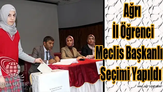 Ağrı'da İl Öğrenci Meclis Başkanlığı Seçimi