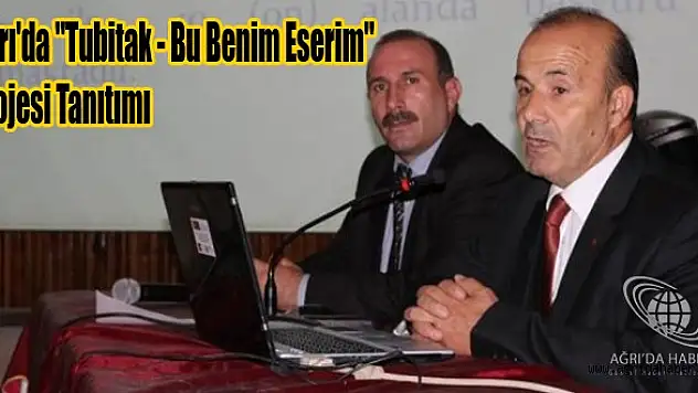 Ağrı'da 'Tubitak - Bu Benim Eserim' Projesi Tanıtımı