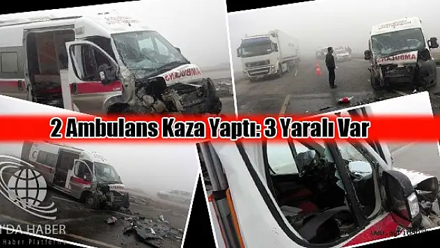Doğubayazıtta 2 Ambulans Kaza Yaptı: 3 Yaralı Var