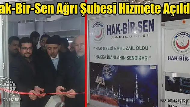 Hak-Bir-Sen Ağrı Şubesi Açıldı !