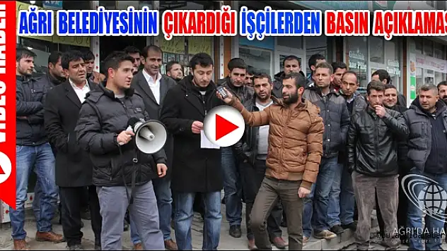 Ağrı Belediyesinin Çıkardığı İşçiler Basın Açıklaması Yaptı !