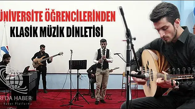 ÜNİVERSİTE ÖĞRENCİLERİNDEN KLASİK MÜZİK DİNLETİSİ
