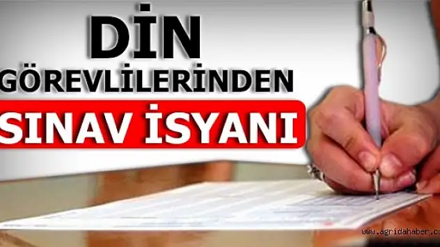 Din görevlilerinden sınav isyanı