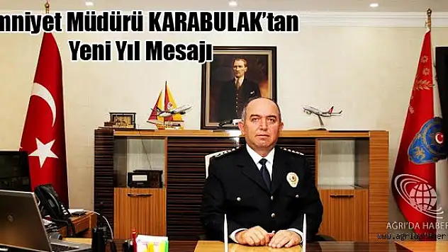 AĞRI EMNİYET MÜDÜRÜNDEN YENİ YIL MESAJI