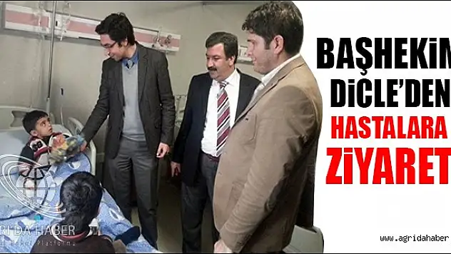 Ağrı Devlet Hastanesi Başhekimi Dicle Hastaları Ziyaret Etti