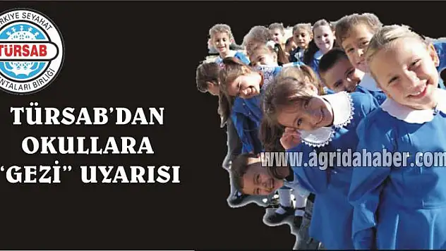 TÜRSAB 'OKULLARIN DÜZENLEDİĞİ GEZİLER YASAL DEĞİL'