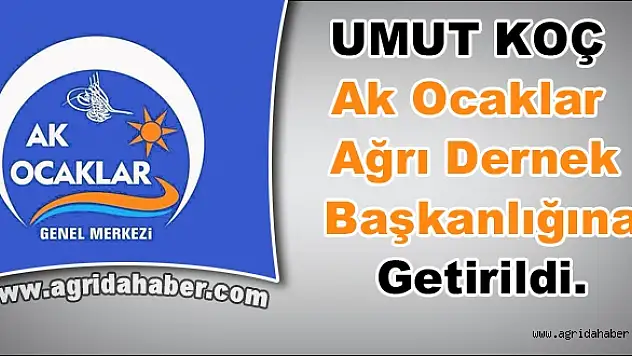 Umut koç ak ocaklar ağrı dernek başkanlığına getirildi.