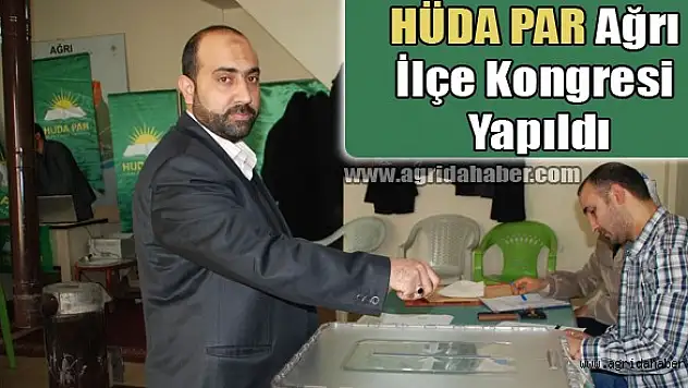 HÜDA PAR Ağrı Merkez İlçe Kongresi yapıldı