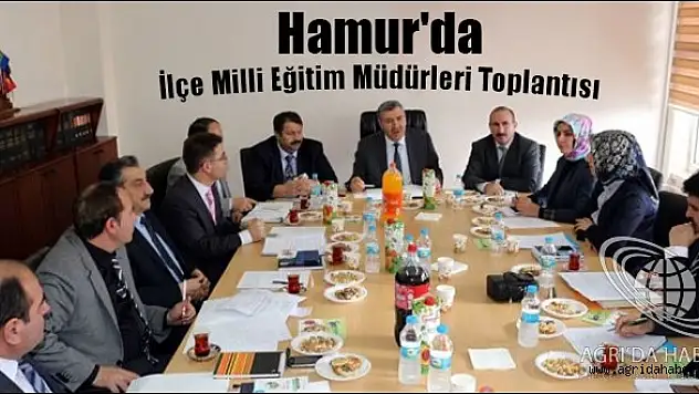 Hamur'da İlçe Milli Eğitim Müdürleri Toplantısı