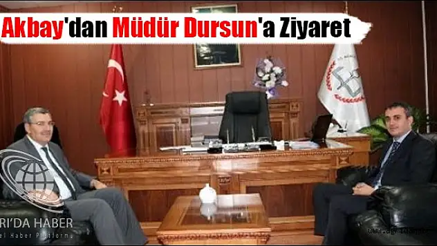 Başkan Akbay'dan Müdür Dursun'a Ziyaret
