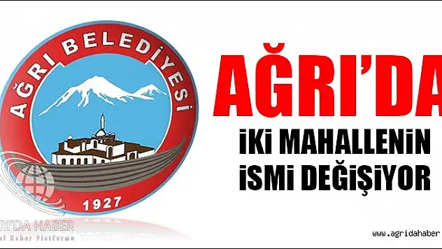 Ağrı Belediyesi'nden İsim Değişikliği