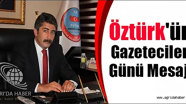 Tutak Belediye Başkanından Gazeteciler Günü Mesajı