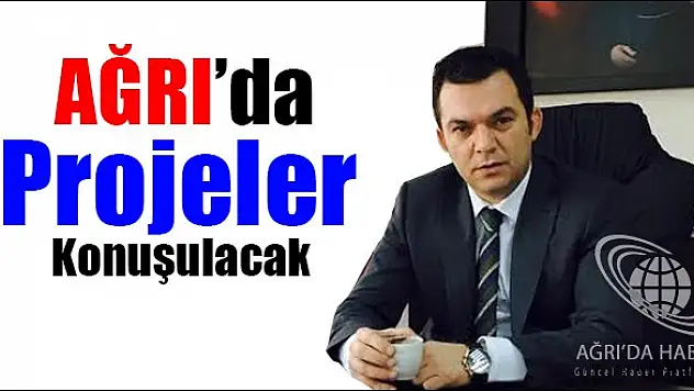 Taner TENGİR 'Ağrı'da Projeler Konuşulacak'