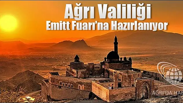 Ağrı Valiliği Emitt Fuarı'na Hazırlanıyor