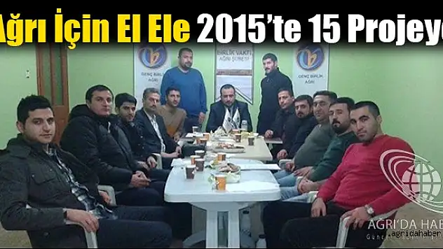 Ağrı İçin El Ele 2015'te 15 Projeye