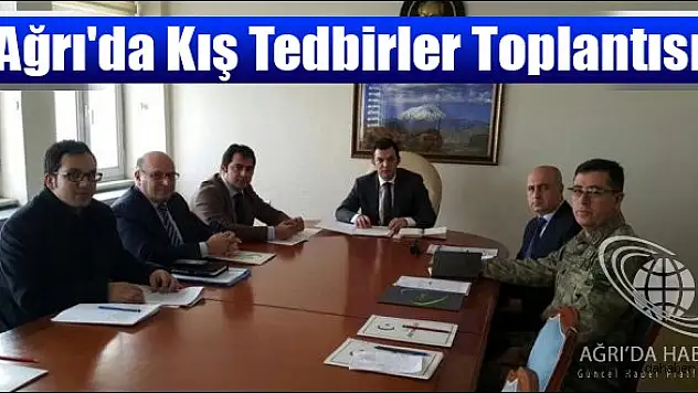 Ağrı'da Kış Tedbirler Toplantısı