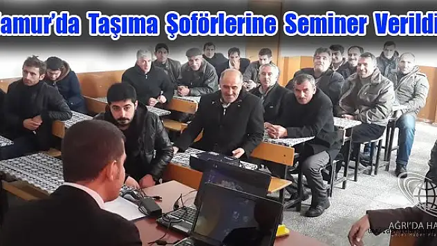 Hamur'da Taşıma Şoförlerine Seminer Verildi