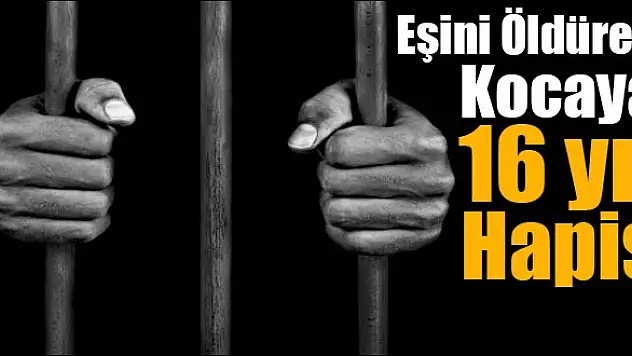 Aldatan Eşini Öldüren Kocaya 16 Yıl Hapis