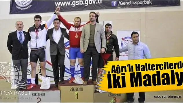 Ağrı'lı Haltercilerden İki Madalya