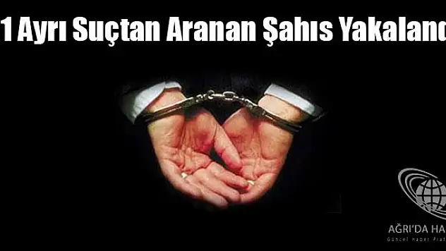 21 Ayrı Suçtan Aranan Şahıs Yakalandı
