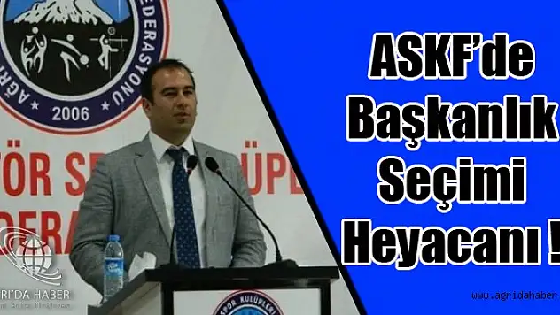 Ağrı ASKF Başkanlık Seçimine Gidiyor