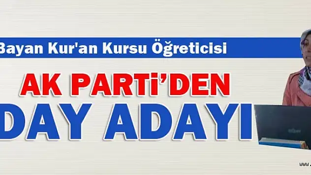 Kuran Kursu Öğreticisi Millet Vekili Adayı Oldu !
