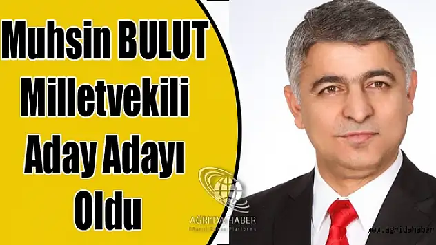 Muhsin Bulut Milletvekili Adayı