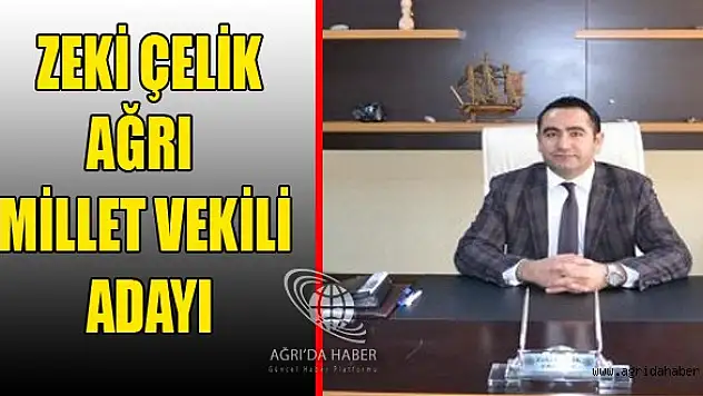 Zeki Çelik Milletvekili Adayı