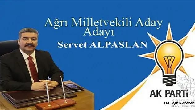 Servet ALPASLAN Ak Parti Ağrı Milletvekili Aday Adayı