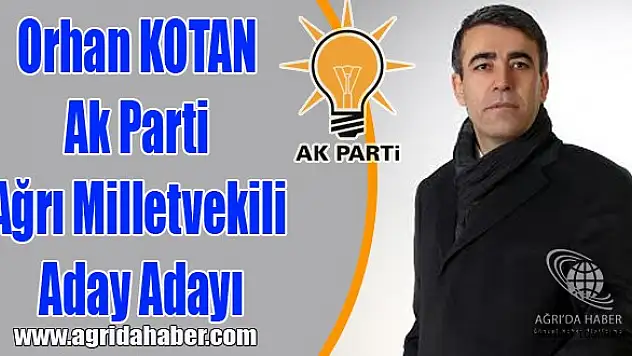 Orhan KOTAN Ak Parti Ağrı Milletvekili Aday Adayı