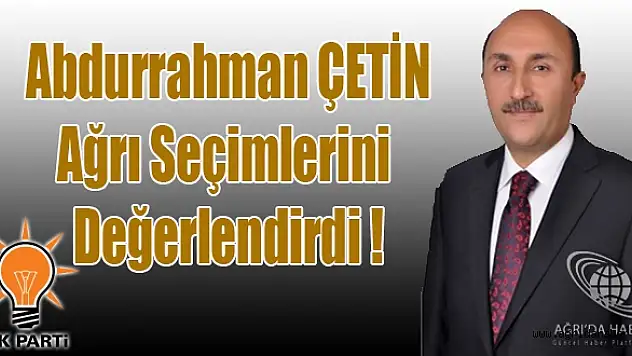 Abdurrahman ÇETİN'den Seçim Değerlendirmesi