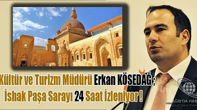 İshak Paşa Sarayı 24 Saat İzleniyor