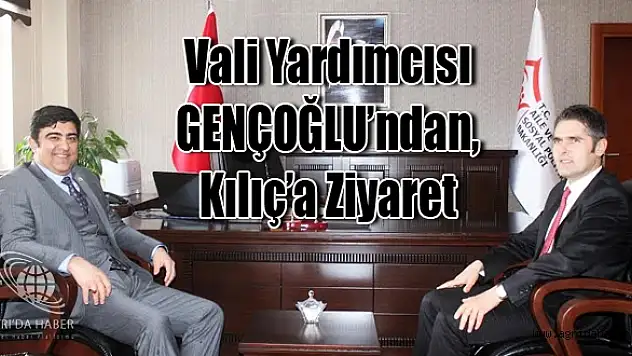 Vali Yardımcısı GENÇOĞLU'ndan, Kılıç'a Ziyaret