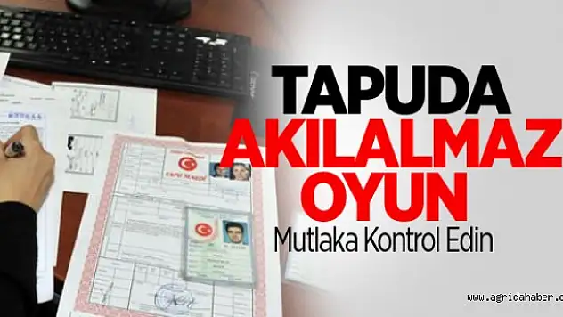 Tapuda'Sahte Vekalet' Oyunu!