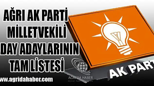 Ağrı Ak Parti Aday Adaylarının Tam Listesi