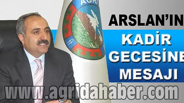 AĞRI BELEDİYE BAŞKANINDAN KADİR GECESİ MESAJI